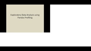 Exploratory Data Analysis using Pandas Profiling
