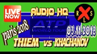 THIEM vs KHACHANOV Live Now Paris-Bercy 2018 Score