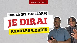 Drulo (ft. Gaillard) - Je dirai (Paroles)