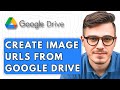 How To Create Image URLs From Google Drive [2025 Guide]