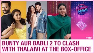 Bunty Aur Babli 2 VS Thalaivi: Saif, Rani & Siddhant starrer film to CLASH with Kangana's film