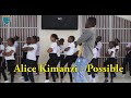 Alice Kimanzi -Possible Dance Challenge