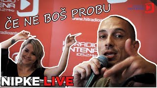 Nipke - Če ne boš probu LIVE | Hitradio Antena