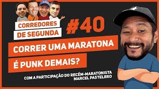 Correr uma maratona é muito punk? - CORREDORES DE SEGUNDA #40