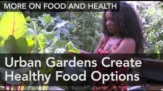 Urban Gardens Create Healthy Food Options