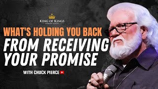 Chuck Pierce: What's Holding You Back from Receiving Your Promise