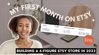 FIRST MONTH SELLING DIGITAL PRODUCTS ON ETSY | BUILD A 6 FIGURE ETSY STORE IN 2023 | ETSY BEGINNER