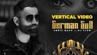 Amrit Maan | German Gun | Vertical Video | Ft DJ Flow | Latest Songs 2019 |