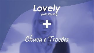 Billie Eilish - Lovely (with Khalid) | Chuva e Trovões (Rain)