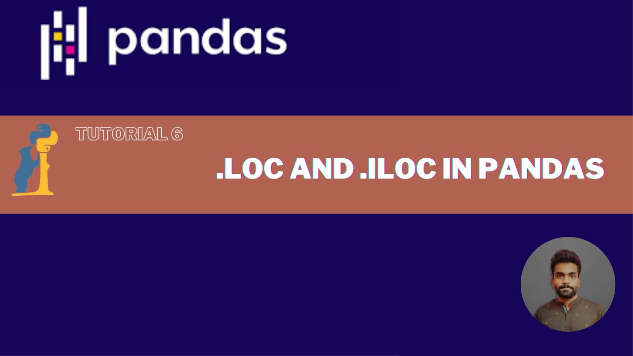 Tutorial 6 : .LOC And .ILOC In Pandas - YouTube