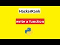 #21 write a function in python hackerrank Solution | Hackerrank Python