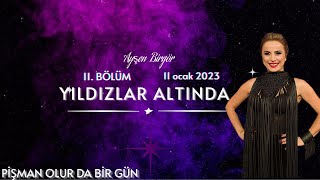 Ayşen Birgör | Pişman Olur Da Bir Gün | Yıldızlar Altında 11 Ocak 2023 #YıldızlarAltında