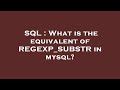 SQL : What is the equivalent of REGEXP_SUBSTR in mysql?