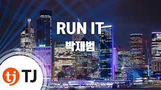 [TJ노래방] RUN IT - 박재범(Feat.우원재,제시)(Prod. By 그레이) / TJ Karaoke