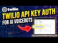 How to authenticate with Twilio using API keys for AI voicebots - Detailed Guide