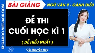 Đề thi cuối học kì 1 - Ngữ văn 9 - Cánh diều (DỄ HIỂU NHẤT)