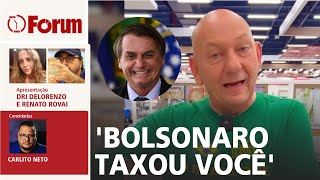 "Bolsonaro taxou você” viraliza | Lula muda rumo com Congresso | Barroso livra juíza da Lava Jato