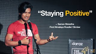 Staying Positive : Mr. Saman Shrestha (First Himalaya Roadie/Climber) : The Storyyellers