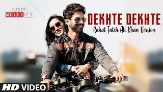 Rahat Fateh Ali Khan: Dekhte Dekhte Lyrical | Batti Gul Meter Chalu | Shahid |Shraddha | Nusrat Saab