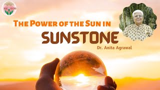 The Power of the Sun in Sunstone | Heal and Ascend |