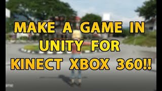 Kinect+unity: Tutorial on making a game in Unity with kinect xbox 360