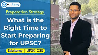 What is the Right Time to Start Preparing for UPSC CSE/ IAS | UPSC CSE Preparation | Edukemy
