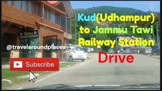 KUD(Udhampur) to Jammu Tawi Railway Station Drive