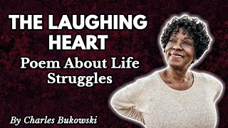 The Laughing Heart By Charles Bukowski | Poem about Life Struggles