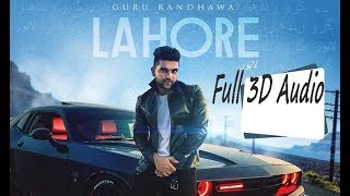 Lahore di aa|| Guru Randhawa||3D Audio ||Use Earphones.