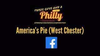 America’s Pie | West Chester, Pa | Three Guys and a Philly Cheesesteak