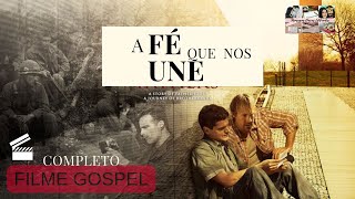 FILME GOSPEL QUE VOCÊ NÃO PODE PERDER: "A FÉ QUE NOS UNE" FILME-COMPLETO E DUBLADO