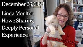 Dec 26, 2024 - Linda Moulton Howe Sharing Deeply Personal Experience