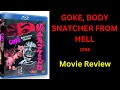 GOKE, BODY SNATCHER FROM HELL (1968) - Movie Review
