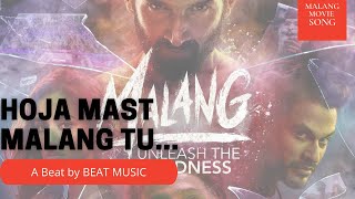 Hoja mast malang tu | Malang movie songs|Beat music