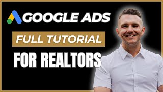 Google Ads For Real Estate Agents - Step-by-Step Tutorial To Boost Your Sales
