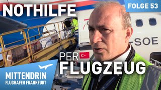 Einsatz am Flughafen - Hilfsflüge in die Türkei  | Mittendrin Flughafen Frankfurt 53