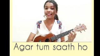 Agar Tum Saath Ho | Tamasha | Ukulele Cover | By Shrashti Jain