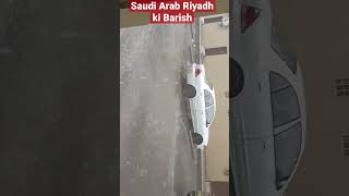 Saudi Arab ki Barish #shorts#shortsvideo #saudiarab#barish #rain