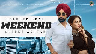 Weekend | Baldeep Brar l Gurlez Akhtar | Sandeep Bajaj | Jaggi Bilron l New Punjabi Song 2024