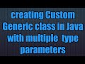 Java 5 new feature:Generic class with Multiple Type parameters