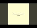 Sunset Lullaby Aurora