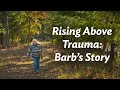 Rising Above Trauma | Barb's Story