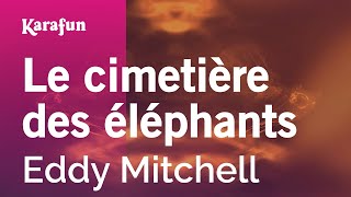 Le cimetière des éléphants - Eddy Mitchell | Karaoke Version | KaraFun