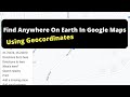 Find Anywhere On Earth In Google Maps Using Geocordinates