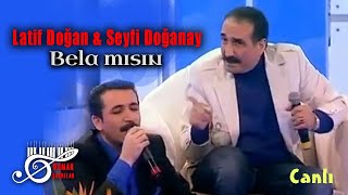 Latif Doğan \u0026 Seyfi Doğanay - Bela Mısın (Damar Şarkılar)