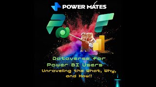 Dataverse for Power BI Users.  Unraveling the What, Why, and How!!