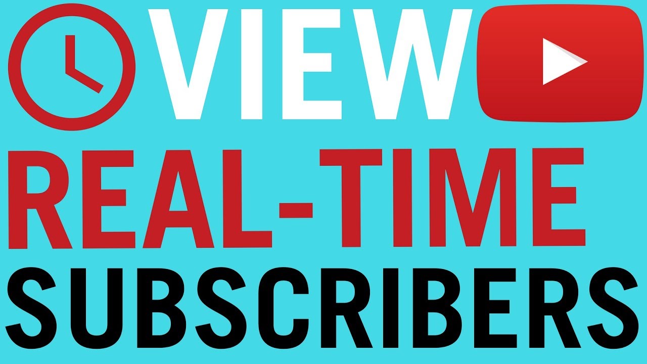 How To See Real Time Subscriber Count Youtube