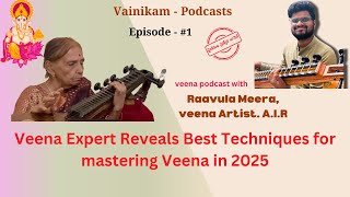 Veena EXPERT Reveals Best Techniques for Mastering Varnams in 2025 | Raavula Meera | Veena Aritist