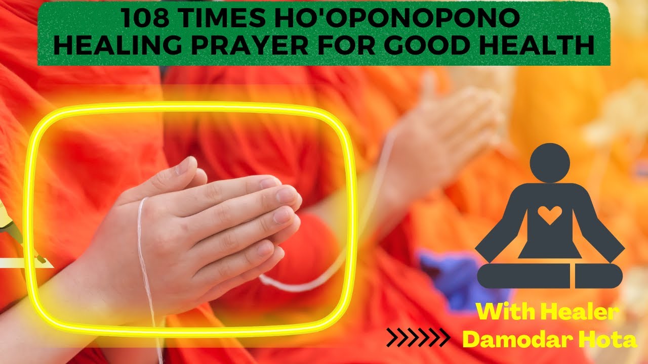 How To Get Good Health By Chanting Ho'oponopono Prayer For 108 Times ...