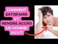 Comment SATISFAIRE UN HOMME sexuellement et LE RENDRE ACCRO ?